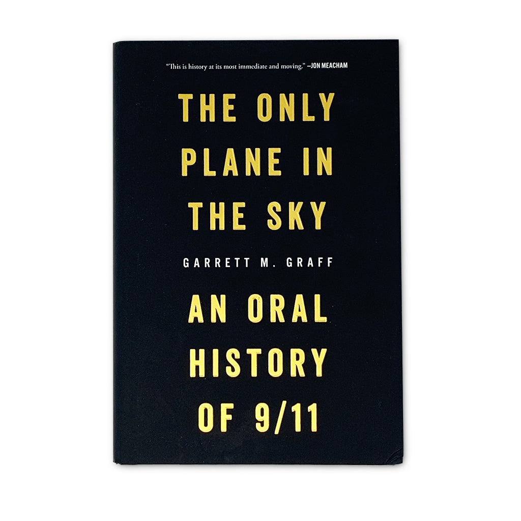 Solid black book cover with yellow writing stating "The Only Plane in the Sky" "An Oral History of 9/11" by Garrett M. Graff.