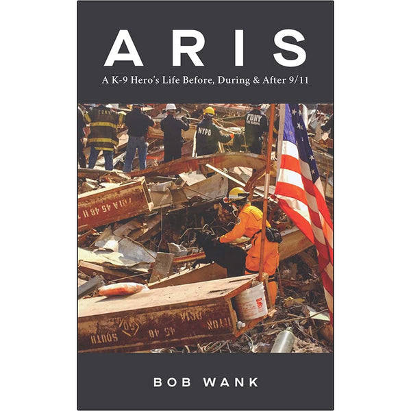 Aris: A K-9 Hero's Life Before, During & After 9/11